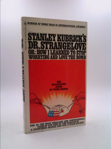 Stanley Kubrick's Dr. Strangelove or: How I Learned to Stop Worrying and Love the Bomb