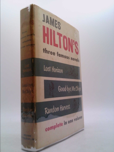 James Hilton's Three Famous Novels Complete in One Volume