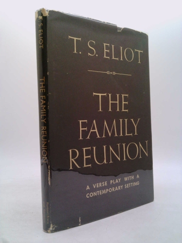 The Family Reunion: A Verse Play with a contemporary setting.