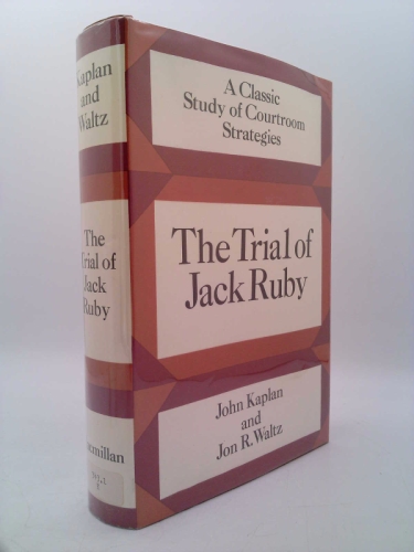 The Trial of Jack Ruby: A Classic Study of Courtroom Strategies