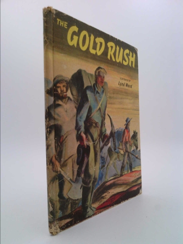 May McNeer THE GOLD RUSH Lynd Ward Illustrations Grosset & Dunlap 1944