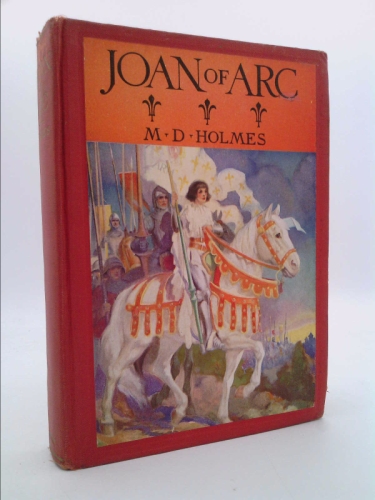 Joan of Arc The life story of the Maid of Orleans