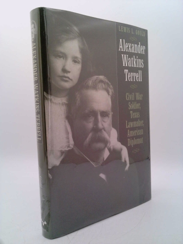 Alexander Watkins Terrell: Civil War Soldier, Texas Lawmaker, American Diplomat