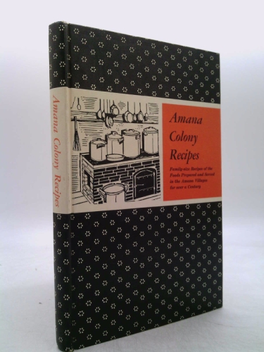 A Collection of Traditional Amana Colony Recipes