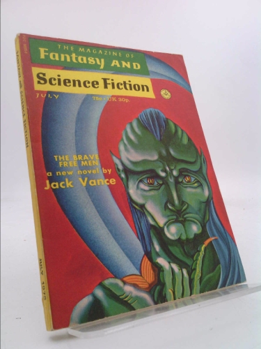 The Magazine of Fantasy and Science Fiction, July 1972, Featuring Part 1 of *The Brave Free Men* By Jack Vance (Volume 43, No. 1)