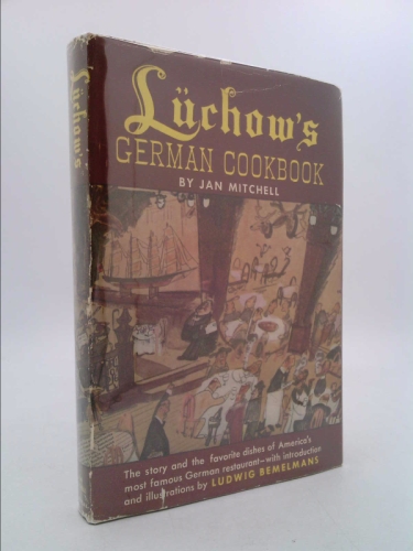 Lüchow's German Cookbook - The Story and the Favorite Dishes of America's Most Famous German Restaurant