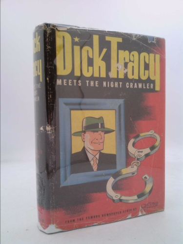 Dick Tracy meets the night crawler,: An original story based on the famous newspaper strip "Dick Tracy,"