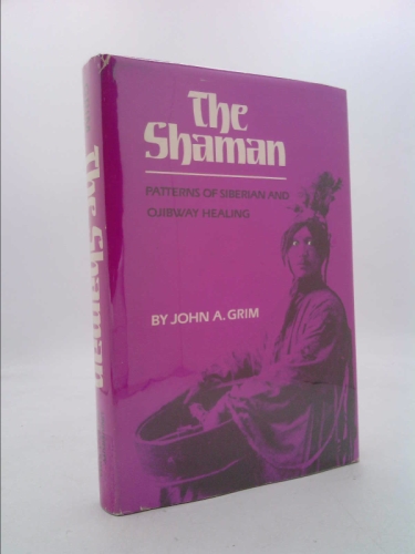The Shaman: Patterns of Siberian and Ojibway Healing