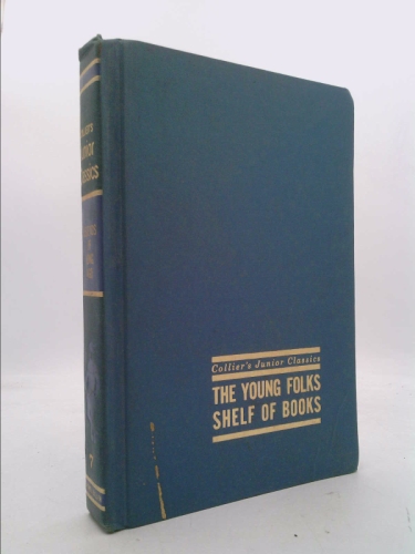 Collier's Junior Classics Series; the Young Folks Shelf of Books, Volume 7, Legends of Long Ago