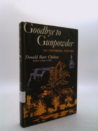 Goodbye to Gunpowder, an Informal History